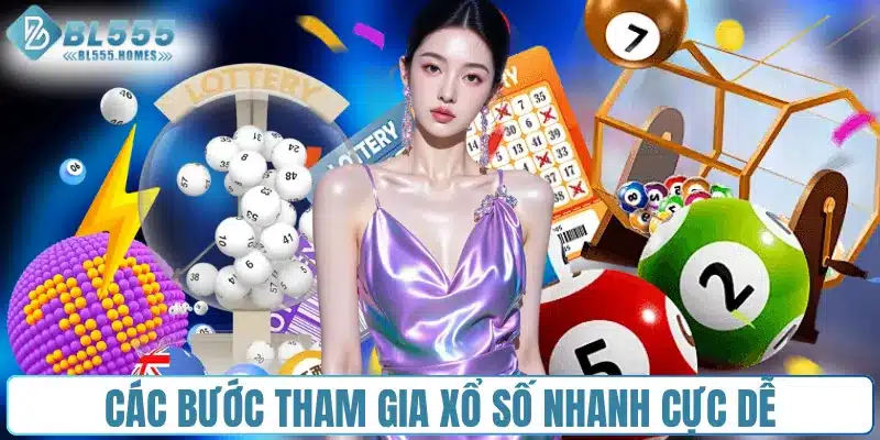 Các bước tham gia xổ số nhanh cực dễ