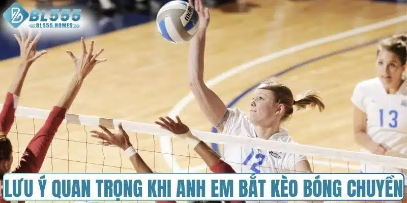 Lưu ý quan trọng khi anh em bắt kèo bóng chuyền
