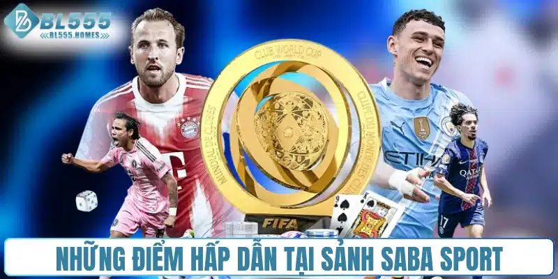 Những điểm hấp dẫn tại sảnh Saba Sport