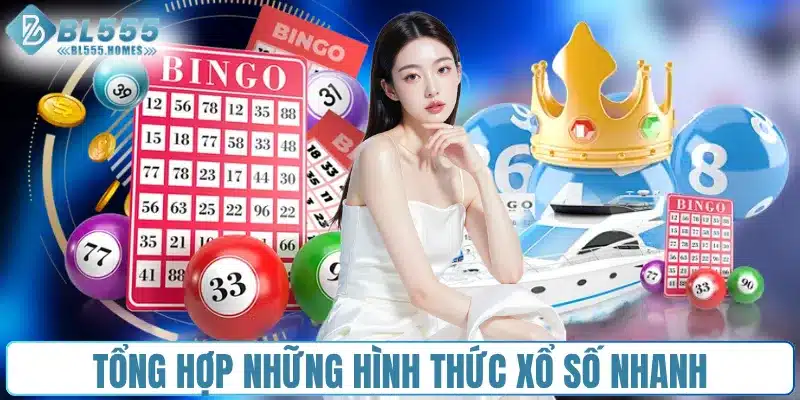 Tổng hợp những hình thức xổ số nhanh